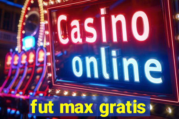 fut max gratis